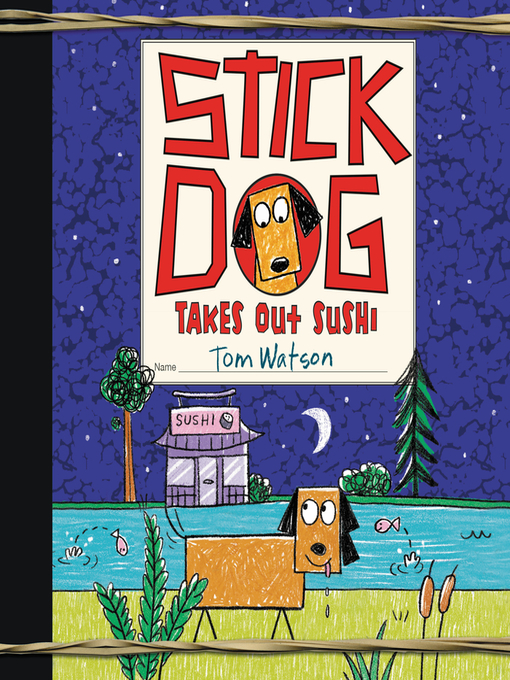 Title details for Stick Dog Takes Out Sushi by Tom Watson - Wait list